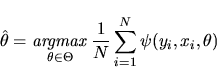 \begin{displaymath}\hat\theta = \mathop{\it argmax}_{\theta \in \Theta} {1 \over N} \sum_{i=1}^N
\psi(y_i,x_i,\theta)
\end{displaymath}